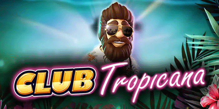 Strategi Main Slot Club Tropicana Cuan Maksimal Tiap Malam
